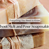Everything You Need to Know About Melt and Pour Soapmaking