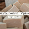 7 Vegan Soap Bases: Our Top Cruelty-Free Options